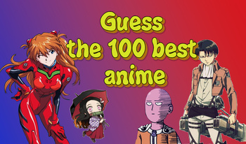 Guess the 100 best anime