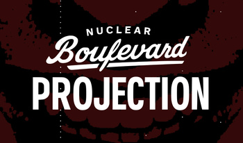 Nuclear Boulevard: Projection