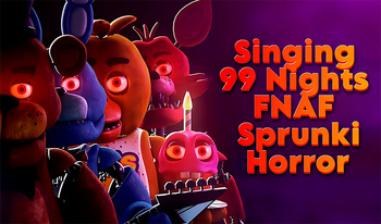 Singing 99 Nights FNAF Sprunki Horror