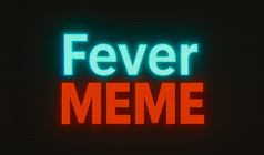 Fever MEME