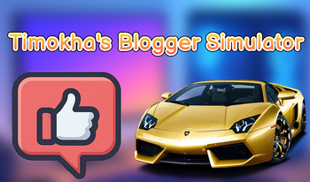 Timokha's Blogger Simulator