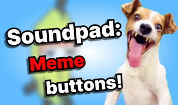 Soundpad: Meme buttons!