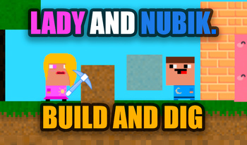 Lady and Nubik. Build and dig