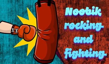 Noobik rocking and fighting