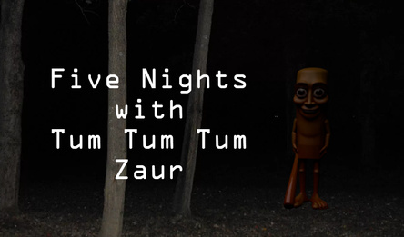 Five Nights with Tum Tum Tum Zaur