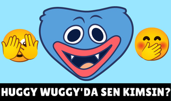 Huggy Wuggy'da sen kimsin?
