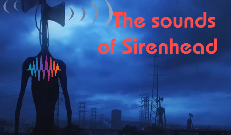 Siren Head Sounds effects, Titanus Genshokage, Sounds effects
