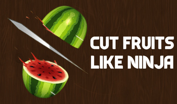 Cut fruits like ninja