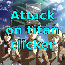 Attack on titan Clicker