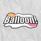 Balloon!