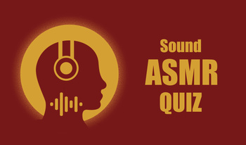 Sound ASMR Quiz