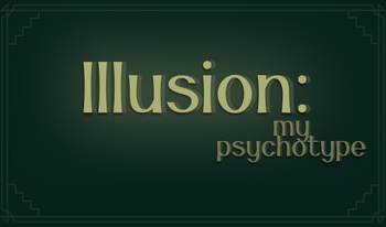 Illusion: My Psychotype