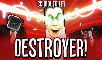 Skibidi Toilet Destroyer!