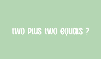 two plus two equals ?