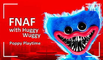 FNAF with Huggy Wuggy Poppy Playtime