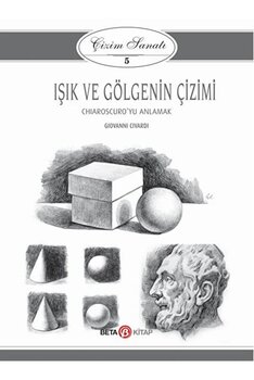 Beta Kitap Işık Ve Gölgenin Çizimi - Çizim Sanatı 5 Kitabı - Beta Kolektif - Beta Kitap