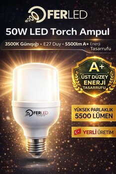 Ferled 50W LED Torch Ampul 3500K Günışığı E27 5500 Lümen A+ Enerji Tasarruflu