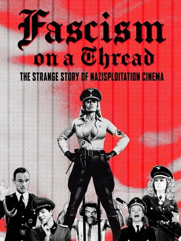 Фашизм на волоске — Странная история нацистского эксплуатационного кино (2019)
