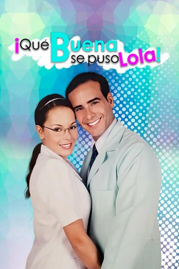 Как же хороша Лола! (2004)