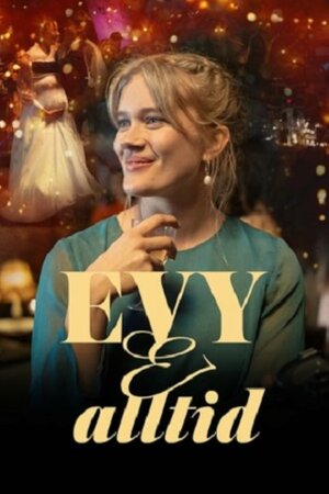 Эви навсегда (сериал, 1 сезон, все серии), 2023 — описание, интересные ...