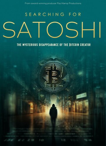 Сатоши: Таинственное исчезновение создателя биткойна (2023)