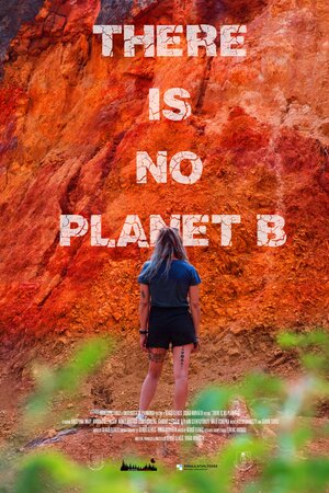 Постер: (There Is No Planet B, 2022 - вся информация о фильме на FilmNavi.ru