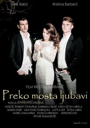Постер: (Preko mosta ljubavi, 2016 - вся информация о фильме на FilmNavi.ru