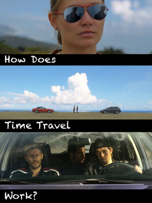 Постер: (How Does Time Travel Work?, 2017 - вся информация о фильме на FilmNavi.ru