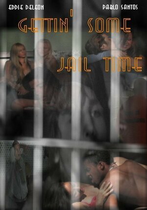 Постер: (Gettin' Some Jail Time, 2006 - вся информация о фильме на FilmNavi.ru