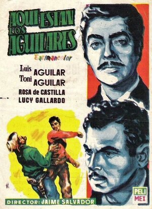 Постер: (¡Aquí están los Aguilares!, 1957 - вся информация о фильме на FilmNavi.ru