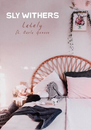 Постер: (Sly Withers: Lately feat. Carla Geneve, 2019 - вся информация о фильме на FilmNavi.ru