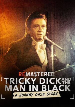 Постер: (ReMastered: Tricky Dick and the Man in Black, 2018 - вся информация о фильме на FilmNavi.ru