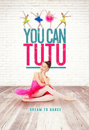 Постер: (You Can Tutu, 2017 - вся информация о фильме на FilmNavi.ru