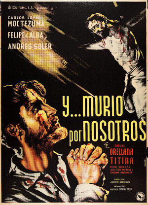 Постер: (¡... Y murío por nosotros!, 1951 - вся информация о фильме на FilmNavi.ru