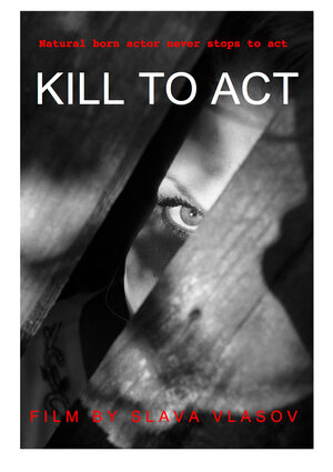 Постер: (Kill to Act, 2019 - вся информация о фильме на FilmNavi.ru