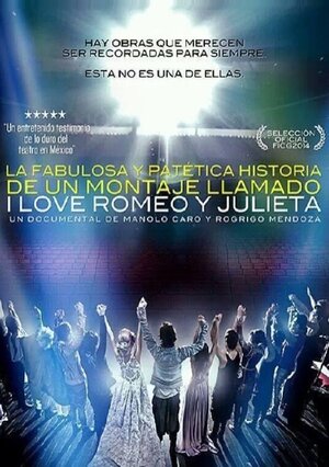 Постер: (La fabulosa y patética historia de un montaje I Love Romeo y Julieta, 2014 - вся информация о фильме на FilmNavi.ru