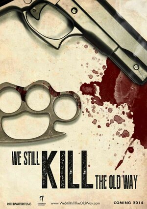 Постер: (Мы всё ещё убиваем по-старому, 2014 - вся информация о фильме на FilmNavi.ru