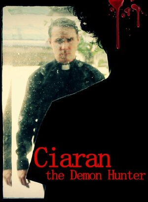 Постер: (Ciaran the Demon Hunter, 2016 - вся информация о фильме на FilmNavi.ru