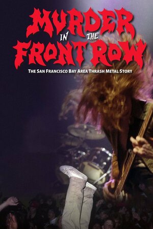 Постер: (Murder in the Front Row: The San Francisco Bay Area Thrash Metal Story, 2019 - вся информация о фильме на FilmNavi.ru