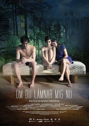 Постер: (Om du lämnar mig nu, 2014 - вся информация о фильме на FilmNavi.ru