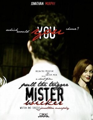 Постер: (Pull the Trigger, Mr. Wicker, 2012 - вся информация о фильме на FilmNavi.ru