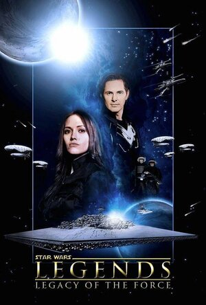 Постер: (Star Wars Legends: Legacy of the Force, 2015 - вся информация о фильме на FilmNavi.ru