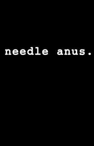 Постер: (Needle Anus: A Comedy, 2005 - вся информация о фильме на FilmNavi.ru