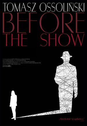 Постер: (Tomasz Ossolinski: Before the Show, 2014 - вся информация о фильме на FilmNavi.ru
