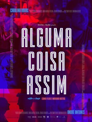 Постер: (Alguma Coisa Assim, 2017 - вся информация о фильме на FilmNavi.ru