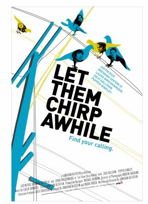 Постер: (Let Them Chirp Awhile, 2007 - вся информация о фильме на FilmNavi.ru