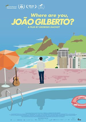 Постер: (Where Are You, João Gilberto?, 2018 - вся информация о фильме на FilmNavi.ru