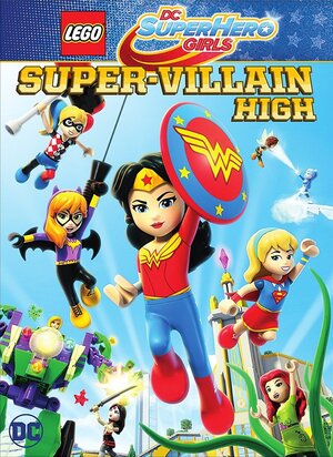Постер: (Lego DC Super Hero Girls: Super-Villain High, 2018 - вся информация о мультфильме на FilmNavi.ru