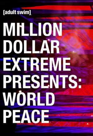 Постер: (Million Dollar Extreme Presents: World Peace, 2016 - вся информация о сериале на FilmNavi.ru