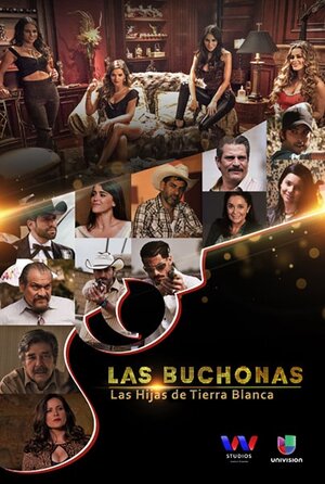 Постер: (Las Buchonas de tierra blanca, 2017 - вся информация о сериале на FilmNavi.ru